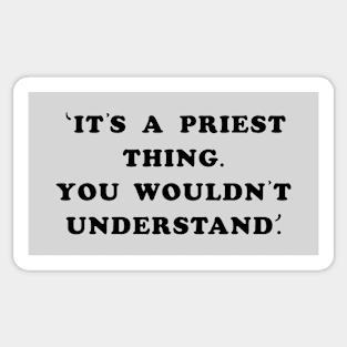 It's a Priest Thing Sticker